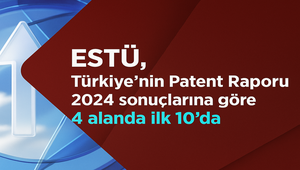 ESTÜ, "Türkiye'nin Patent Raporu 2024" Sonuçlarına Göre 4 Alanda İlk 10'da
