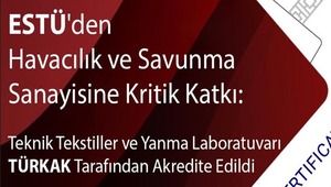 ESTÜ'den Havacılık ve Savunma Sanayisine Kritik Katkı: Teknik Tekstiller ve Yanma Laboratuvarı TÜRKAK Tarafından Akredite Edildi
