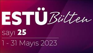 ESTÜ BÜLTEN'in 25. Sayısı Yayımlandı