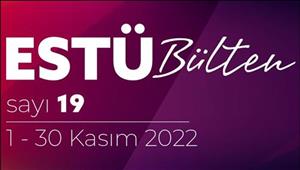 ESTÜ BÜLTEN'in 19. Sayısı Yayımlandı