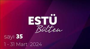 ESTÜ BÜLTEN'in 35. Sayısı Yayımlandı