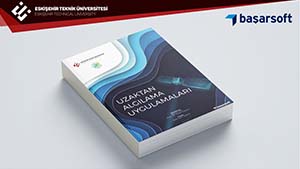 ESTÜ - Başarsoft Akademi Kapsamında "Uzaktan Algılama Uygulamaları" Kitabı Çıktı 