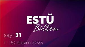 ESTÜ BÜLTEN'in 31. Sayısı Yayımlandı