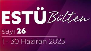 ESTÜ BÜLTEN'in 26. Sayısı Yayımlandı