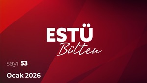 ESTÜ BÜLTEN'in 53. Sayısı Yayımlandı