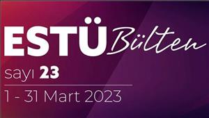 ESTÜ BÜLTEN'in 23. Sayısı Yayımlandı